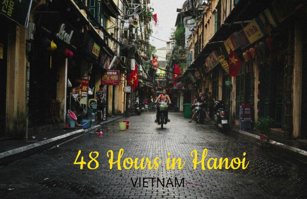 HANOI 2-DAY ITINERARY Hanoi Old Quarter Street view