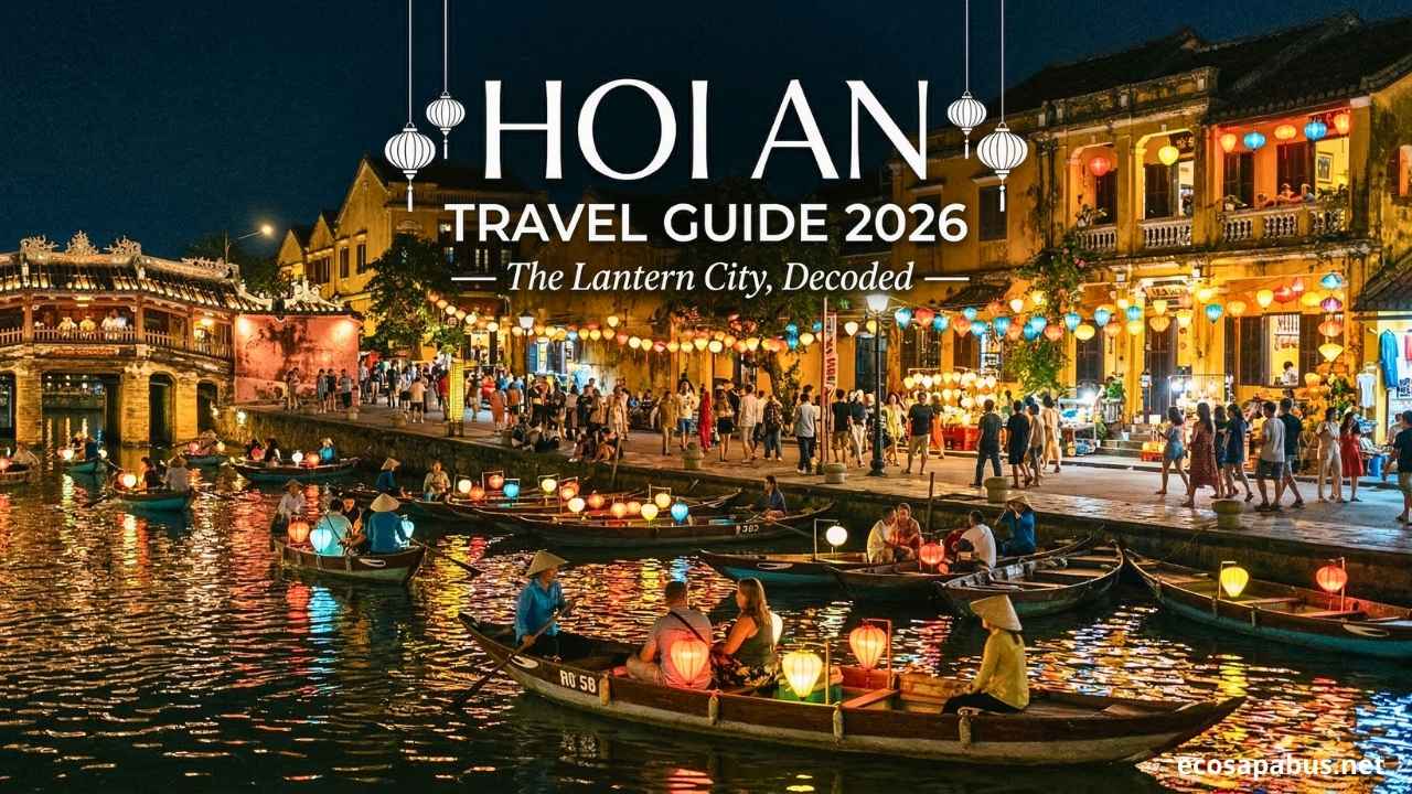 Hoi An Ancient Town travel guide 2026 — EcoSapa Bus central Vietnam tours